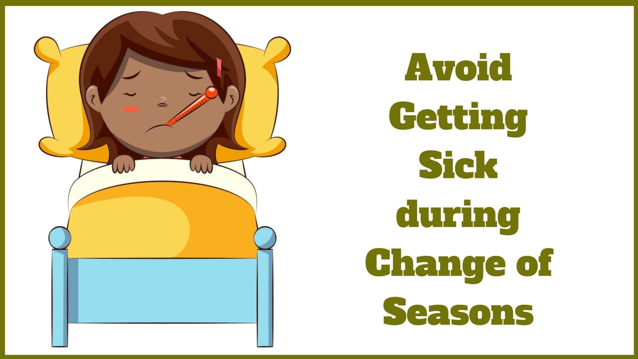 Handy Tips to Avoid Getting Sick during Change of Seasons - Medy Life
