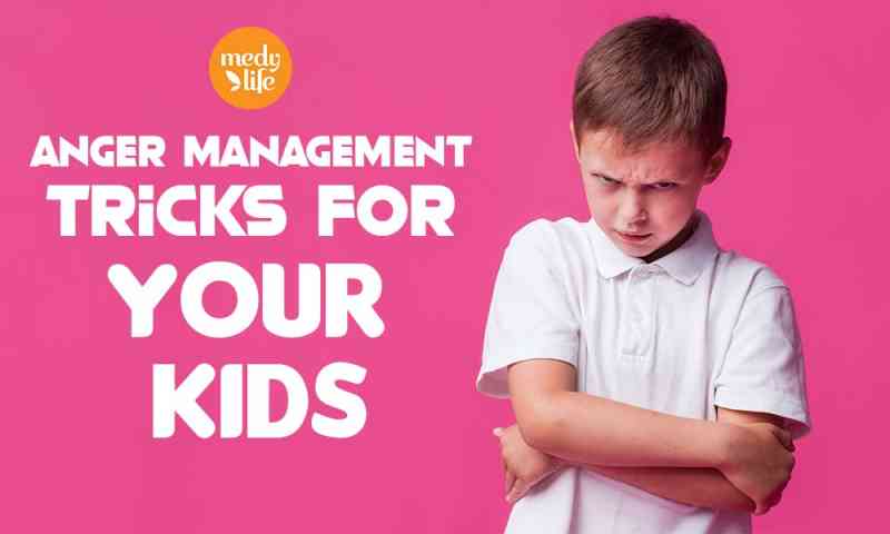 Anger Management Tricks for Your Kids