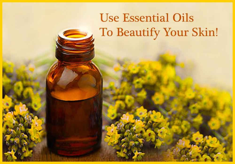 Use Essential Oils To Beautify Your Skin !