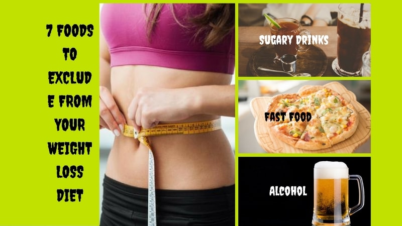 7 Foods To Exclude From Your Diet for Losing Weight!