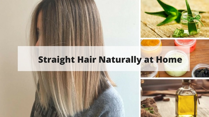 How to Get Straight Hair Naturally at Home?