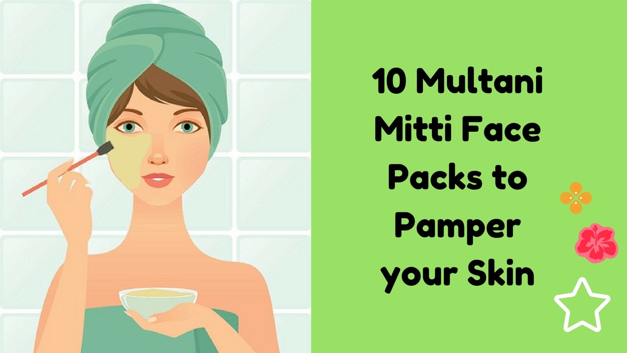 Top 10 Multani Mitti Face Packs to Pamper your Skin