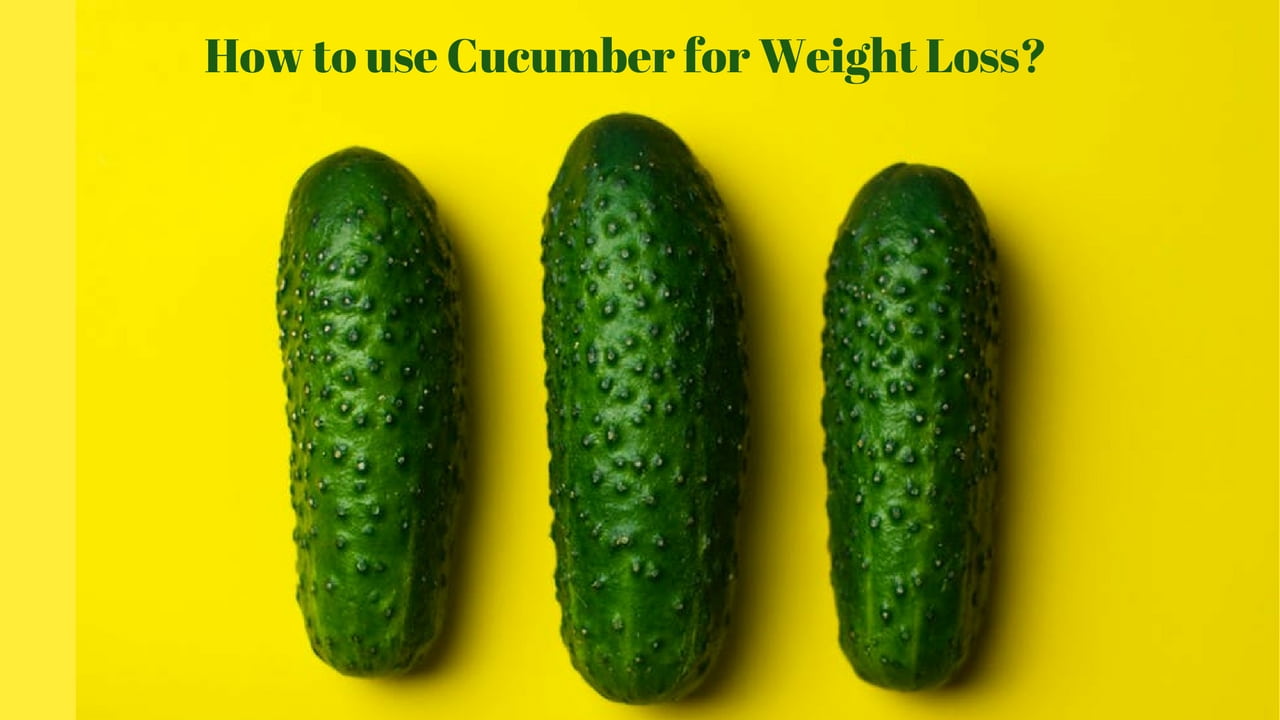 How to use Cucumber for Weight Loss?