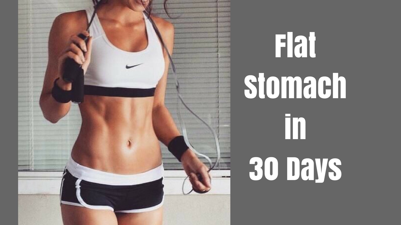 Simple Tips & Tricks to get a Flat Stomach in 30 Days
