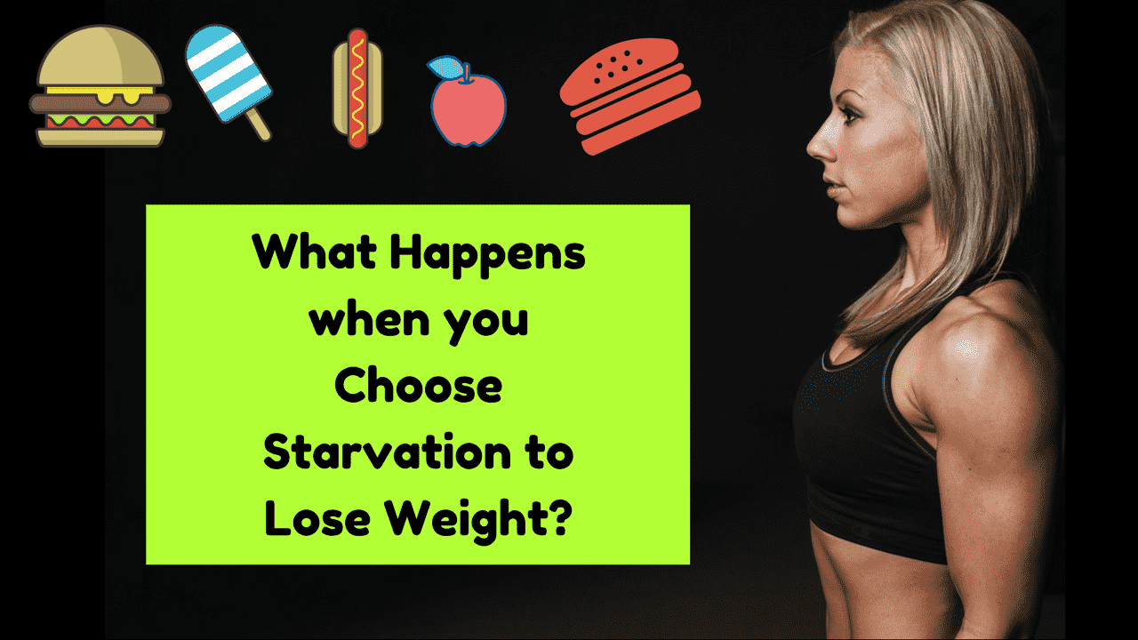 What Happens when you Choose Starvation to Lose Weight?