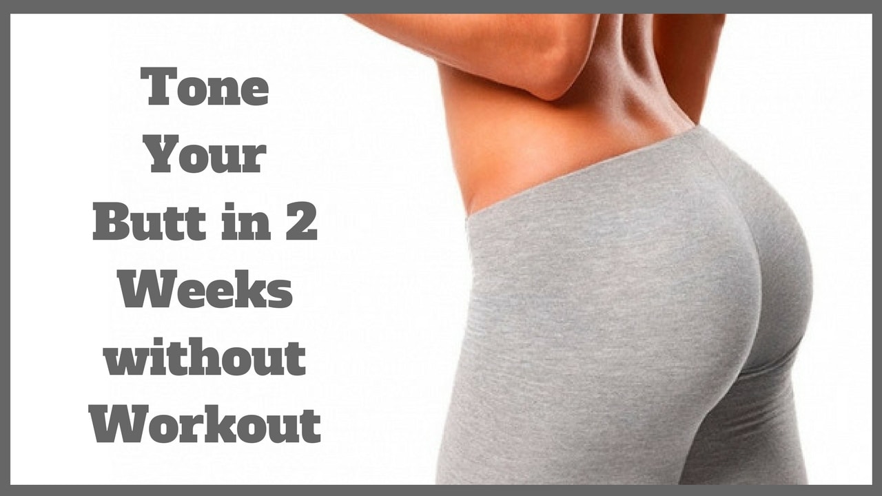 How to Tone Your Butt in 2 Weeks?