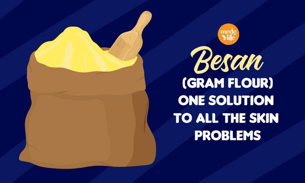 Besan (Gram Flour): One Solution to All The Skin Problems