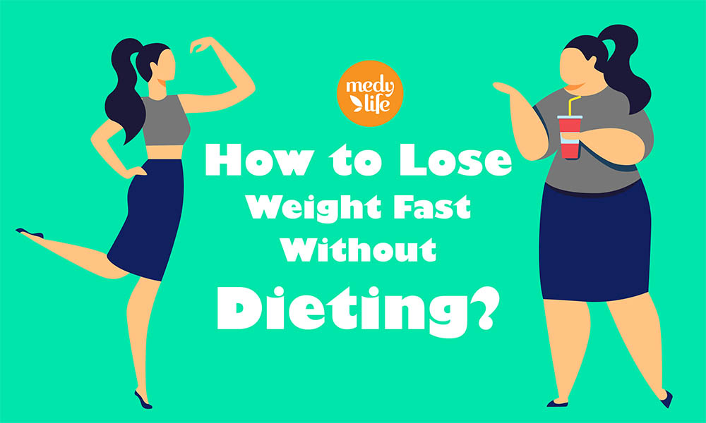 How to Lose Weight Fast Without Dieting?