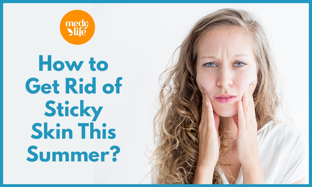 How to Get Rid of Sticky Skin This Summer?