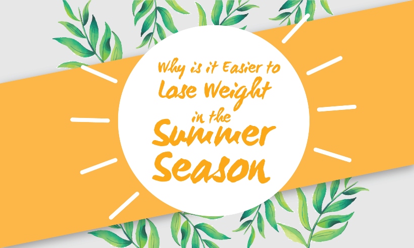 Why is it Easier to Lose Weight in the Summer Season?