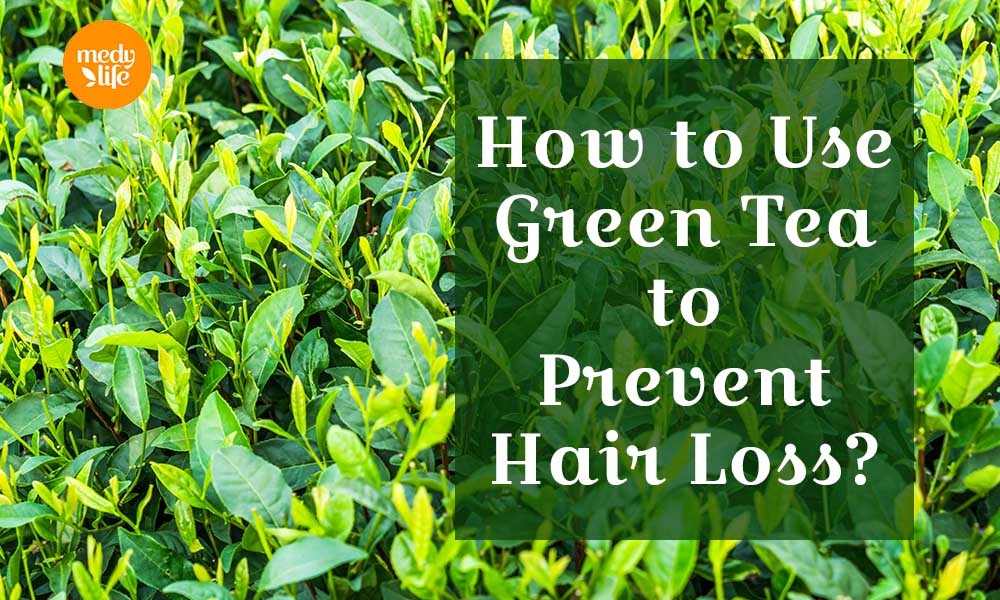 How to use Green Tea for Preventing Hair Fall?
